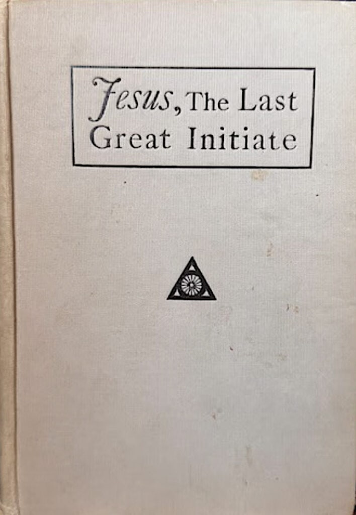 Book cover titled 'Jesus, The Last Great Initiate' with a triangle symbol.