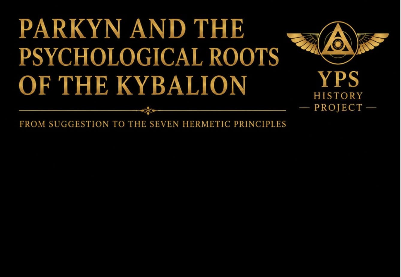 From Suggestion to the Seven Hermetic Principles: Herbert A. Parkyn and the Psychological Roots of The Kybalion