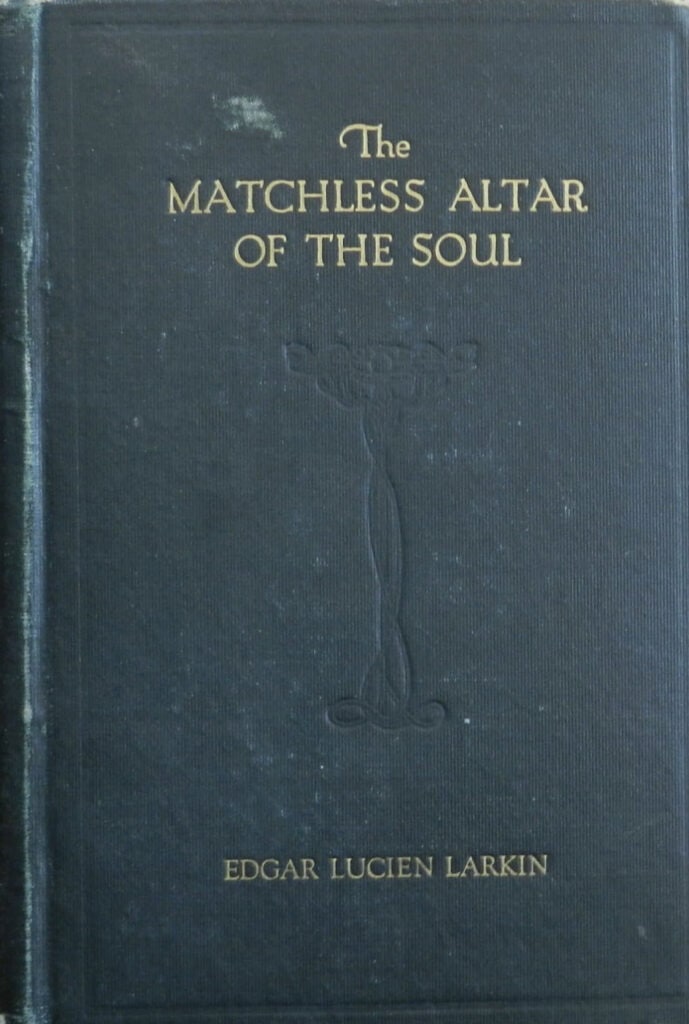 The Matchless Altar of the Soul by Edward Lucien Larkin